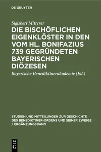 Die bischöflichen Eigenklöster in den vom Hl. Bonifazius 739 gegründeten bayerischen Diözesen_cover