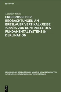 Ergebnisse der Beobachtungen am Breslauer Vertikalkreise 1922/25 zur Kontrolle des Fundamentalsystems in Deklination_cover