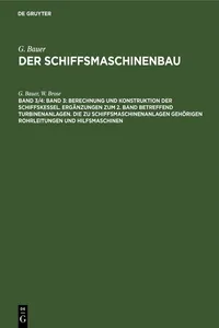 Band 3: Berechnung und Konstruktion der Schiffskessel. Ergänzungen zum 2. Band betreffend Turbinenanlagen. Die zu Schiffsmaschinenanlagen gehörigen Rohrleitungen und Hilfsmaschinen_cover