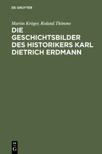 Die Geschichtsbilder des Historikers Karl Dietrich Erdmann_cover