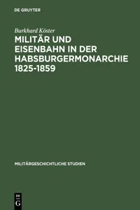 Militär und Eisenbahn in der Habsburgermonarchie 1825–1859_cover