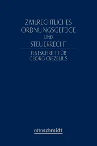 Zivilrechtliches Ordnungsgefüge und Steuerrecht - Festschrift für Georg Crezelius_cover