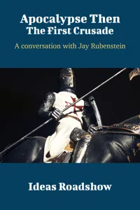 Apocalypse Then: The First Crusade - A Conversation with Jay Rubenstein_cover