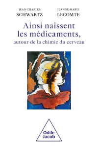 Ainsi naissent les médicaments, autour de la chimie du cerveau_cover