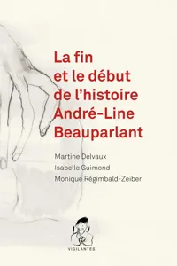 La fin et le début de l'histoire André-Line Beauparlant_cover