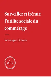 Surveiller et frémir: l'utilité sociale du commérage_cover