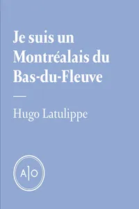 Je suis un Montréalais du Bas-du-Fleuve_cover