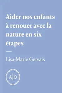 Aider nos enfants à renouer avec la nature en six étapes_cover