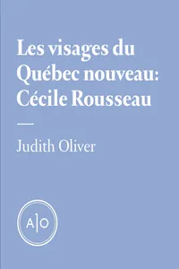 Les visages du Québec nouveau: Cécile Rousseau_cover