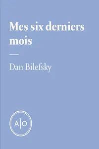 Mes six derniers mois: Dan Bilefsky_cover