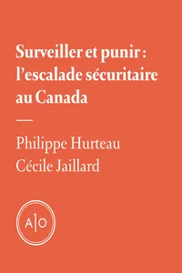 Surveiller et punir: l'escalade sécuritaire au Canada_cover