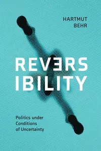 Reversibility – Politics under Conditions of Uncertainty_cover