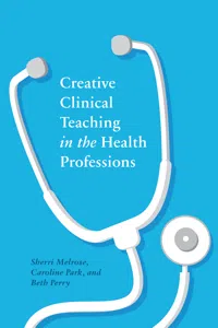 Creative Clinical Teaching in the Health Professions_cover