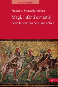 Magi, infanti e martiri nella letteratura cristiana antica_cover