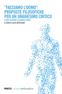 "Facciamo l'uomo": proposte filosofiche per un umanesimo critico_cover