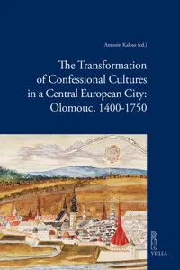 The Transformation of Confessional Cultures in a Central European City: Olomouc, 1400-1750_cover