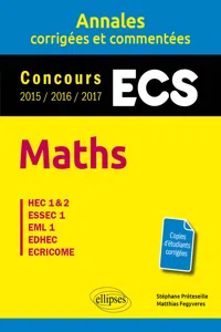 Maths. ECS. Annales corrigées et commentées. Concours 2015/2016/2017_cover