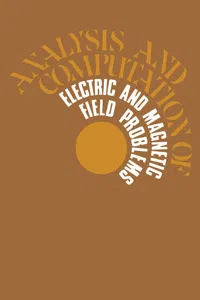 Analysis and Computation of Electric and Magnetic Field Problems_cover