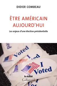 Être américain aujourd'hui. Les enjeux d'une élection présidentielle_cover