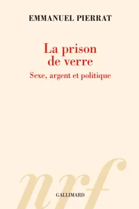 La prison de verre. Sexe, argent et politique_cover