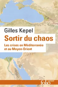 Sortir du chaos. Les crises en Méditerranée et au Moyen-Orient_cover