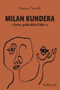 Milan Kundera. "Écrire, quelle drôle d'idée !"_cover