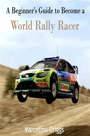 Beginner's Guide to Become a World Rally Racer, A