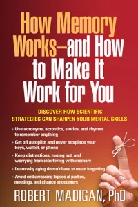 How Memory Works--and How to Make It Work for You_cover