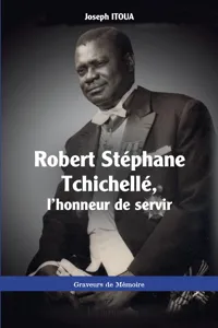 Robert Stéphane Tchichellé, l'honneur de servir_cover