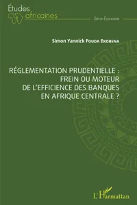 Réglementation prudentielle : frein ou moteur de l'efficience des banques en Afrique centrale ?_cover