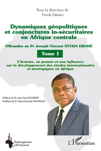 Dynamiques géopolitiques et conjonctures in-sécuritaires en Afrique centrale Tome 1_cover