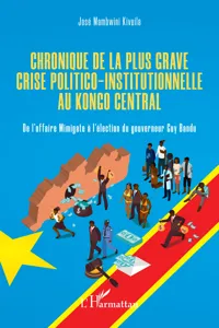 Chronique de la plus grave crise politico-institutionnelle au Kongo central_cover