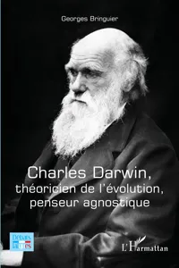 Charles Darwin, théoricien de l'évolution, penseur agnostique_cover