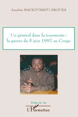 [PDF] Un général dans la tourmente: la guerre du 5 juin 1997 au Congo ...