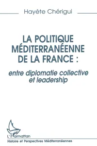 La politique mediterraneenne de la France : entre diplomatie collective et leadership_cover