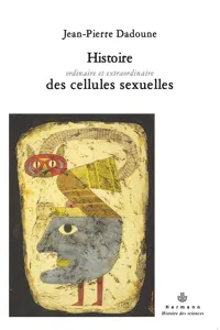 Histoire ordinaire et extraordinaire des cellules sexuelles_cover