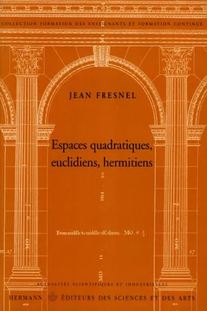 [PDF] Espaces quadratiques, euclidéens, hermitiens by FRESNEL Jean ...