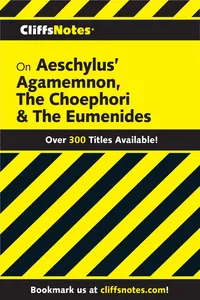 CliffsNotes on Aeschylus' Agamemnon, The Choephori & The Eumenides_cover