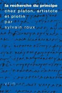 La recherche du Principe chez Platon, Aristote et Plotin_cover