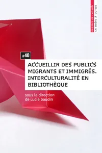 Accueillir des publics migrants et immigrés. Interculturalité en bibliothèque_cover