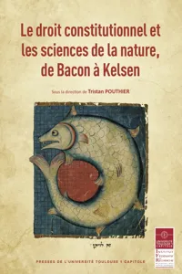 Le droit constitutionnel et les sciences de la nature, de Bacon à Kelsen_cover