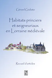 Habitats princiers et seigneuriaux en Lorraine médiévale_cover