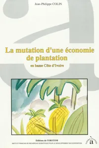 La mutation d'une économie de plantation en basse Côte d'Ivoire_cover