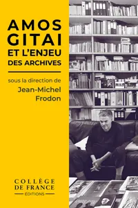 Amos Gitai et l'enjeu des archives_cover