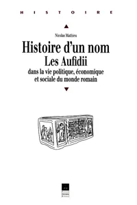 Histoire d'un nom. Les Aufidii dans la vie politique, économique et sociale du monde romain_cover