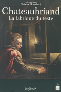 Chateaubriand, la fabrique du texte_cover