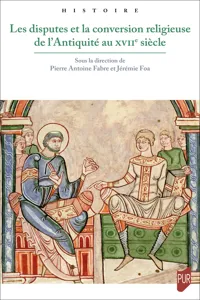 Les disputes et la conversion religieuse de l'Antiquité au XVIIe siècle_cover