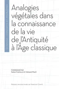 Analogies végétales dans la connaissance de la vie de l'Antiquité à l'Âge classique_cover