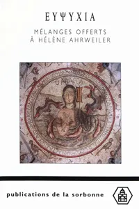 ΕΥΨΥΧΙΑ. Mélanges offerts à Hélène Ahrweiler_cover