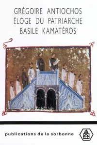 Grégoire Antiochos. Éloge du patriarche Basile Kamatèros_cover